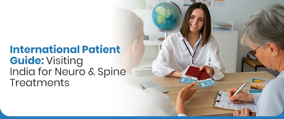 International Patient Guide: Visiting India for Neuro & Spine Treatments